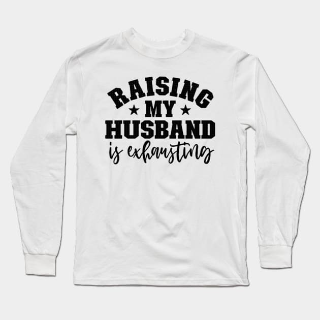 Raising my husband Long Sleeve T-Shirt by ArrigoLazzaro